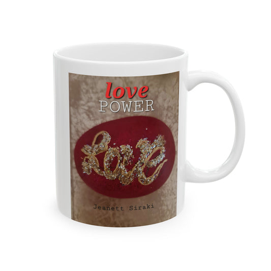Ceramic Mug, LOVE  POWER (11oz, 15oz) by JEANETT SIRAKI